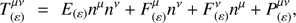 $$ \begin{aligned} T_{(\varepsilon )}^{\mu \nu }&= E_{(\varepsilon )} n^{\mu } n^{\nu }+ F_{(\varepsilon )}^{\mu } n^{\nu }+ F_{(\varepsilon )}^{\nu } n^{\mu } + P_{(\varepsilon )}^{\mu \nu }, \end{aligned} $$