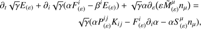 $$ \begin{aligned} \partial _t \sqrt{\gamma }E_{(\varepsilon )}+\partial _i \sqrt{\gamma }(\alpha F_{(\varepsilon )}^i-\beta ^i E_{(\varepsilon )}) +\sqrt{\gamma }\alpha \partial _\varepsilon \bigl (\varepsilon {\tilde{M}}^{\mu }_{(\varepsilon )} n_\mu \bigr ) =\nonumber \\ \quad \quad \quad \sqrt{\gamma }(\alpha P^{ij}_{(\varepsilon )}K_{ij}-F_{(\varepsilon )}^i\partial _i \alpha -\alpha S_{(\varepsilon )}^{\mu } n_\mu ), \end{aligned} $$