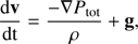 $$ \begin{aligned}&\frac{{\mathrm{d}}\mathbf{v}}{\mathrm{dt}} = \frac{-\nabla {P_{\mathrm{tot}}}}{\rho }+{\mathbf{g}}, \end{aligned} $$