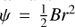 $ \psi_1= \frac{1}{2}BR^{2} $