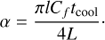 $$ \begin{aligned} \alpha = \frac{\pi l C_f t_{\rm cool}}{4 L}\cdot \end{aligned} $$