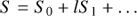 $$ \begin{aligned} S = S_0 + lS_1 + \dots \end{aligned} $$