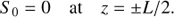 $$ \begin{aligned} S_0 = 0 \quad \text{ at} \quad z = \pm L/2 . \end{aligned} $$
