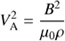 $$ \begin{aligned} V_{\rm A}^{2} = \frac{B^{2}}{\mu _0 \rho } \end{aligned} $$