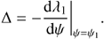 $$ \begin{aligned} \Delta = -\frac{\mathrm{d}\lambda _1}{\mathrm{d}\psi }\bigg |_{\psi =\psi _1} . \end{aligned} $$