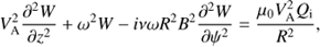 $$ \begin{aligned} V_{\rm A}^{2}\frac{\partial ^{2} W}{\partial z^{2}} + \omega ^{2} W - i\nu \omega R^{2} B^{2}\frac{\partial ^{2} W}{\partial \psi ^{2}} = \frac{\mu _0 V_{\rm A}^{2} Q_{\rm i}}{R^{2}}, \end{aligned} $$