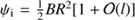 $ \psi_{\mathrm{i}} = \frac{1}{2} BR^{2}[1 + {\mathcal{O}}(l)] $