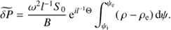 $$ \begin{aligned} \widetilde{\delta P} = \frac{\omega ^{2} l^{-1}S_0}{B}\,\mathrm{e}^{il^{-1}\Theta } \int ^{\psi _{\rm e}}_{\psi _{\rm i}}(\,\rho - \rho _{\rm e})\,\mathrm{d}\psi . \end{aligned} $$