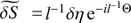 $ \widetilde{\delta S} = l^{-1}\delta\eta\, \mathrm{e}^{-il^{-1}\Theta} $
