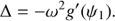 $$ \begin{aligned} \Delta = -\omega ^{2} { g}^{\prime } (\psi _1). \end{aligned} $$
