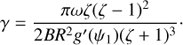 $$ \begin{aligned} \gamma = \frac{\pi \omega \zeta (\zeta - 1)^{2}}{2B R^{2} { g}^{\prime }(\psi _1)(\zeta +1)^3}\cdot \end{aligned} $$