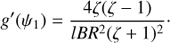 $$ \begin{aligned} { g}^{\prime }(\psi _1) = \frac{4 \zeta (\zeta - 1)}{l B R^{2} (\zeta + 1)^{2}}\cdot \end{aligned} $$
