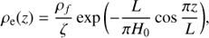 $$ \begin{aligned} \rho _{\rm e}(z) = \frac{\rho _f}{\zeta }\exp \bigg ({-}\frac{L}{\pi H_0}\cos \frac{\pi z}{L}\bigg ), \end{aligned} $$