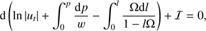$$ \begin{aligned} {\mathrm{d} }\left(\ln |u_{t}|+\int _{0}^{p}\frac{{\mathrm{d} }p}{w}-\int _{0}^{l}\frac{\Omega {\mathrm{d} }l}{1-l\Omega }\right)+\mathcal{I} =0, \end{aligned} $$