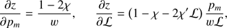 $$ \begin{aligned} \frac{{\partial z}}{{\partial {p_m}}} = \frac{{1 - 2\chi }}{w},\frac{{\partial z}}{{\partial \mathcal{L}}} = \left( {1 - \chi - 2\chi ^{\prime }\mathcal{L}} \right)\frac{{{p_m}}}{{w\mathcal{L}}}, \end{aligned} $$
