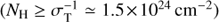 $\left( {{N_{\rm{H}}} \ge \sigma _{\rm{T}}^{ - 1} \simeq 1.5 \times {{10}^{24}}{\rm{ c}}{{\rm{m}}^{ - 2}}} \right)$