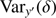 $ \mathrm{Var}_{{y}\prime} (\delta) $