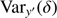 $ \mathrm{Var}_{{y}\prime} (\delta) $