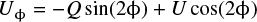 \[ U_{\phi} = -Q \sin(2\phi) &#x002B; U \cos(2\phi) \]