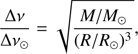 Mathematical equation: $$ \begin{aligned} \frac{\Delta {\nu }}{\Delta {\nu }_{\odot }} = \sqrt{\frac{M/M_{\odot }}{(R/R_{\odot })^3}}, \end{aligned} $$