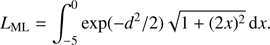 Mathematical equation: $$ \begin{aligned} L_{\rm ML} = \int _{-5}^{0} \exp (-d^2/2) \sqrt{1 + (2 x)^2}\,\mathrm{d}x. \end{aligned} $$