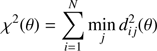 Mathematical equation: $$ \begin{aligned} \chi ^2(\theta ) = \sum _{i=1}^N \min _j d_{ij}^2(\theta ) \end{aligned} $$
