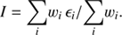 Mathematical equation: $$ I=\underset{i}{\sum}w_{i}\, \epsilon_{i} /\underset{i}{\sum}w_{i}. $$