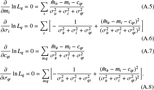 Mathematical equation: \begin{align} & \hspace*{-1pt}\frac{\partial}{\partial m_i} \ln L_q = 0 = \sum_t \frac{\tilde{m}_{it} - m_i - c_{qt}}{\sigma_{it}^2 + \sigma_i^2 + \sigma_{qt}^2}\\ &\hspace*{-1pt} \frac{\partial}{\partial \sigma_i} \ln L_q = 0 = \sum_t \bigg[-\frac{1}{\sigma_{it}^2 + \sigma_i^2 + \sigma_{qt}^2} + \frac{(\tilde{m}_{it} - m_i - c_{qt})^2}{(\sigma_{it}^2 + \sigma_i^2 + \sigma_{qt}^2)^2}\bigg]\\ &\hspace*{-1pt} \frac{\partial}{\partial c_{qt}} \ln L_q = 0 = \sum_{i \in q} \frac{\tilde{m}_{it} - m_i - c_{qt}}{\sigma_{it}^2 + \sigma_i^2 + \sigma_{qt}^2}\\ &\hspace*{-1pt} \frac{\partial}{\partial \sigma_{qt}} \ln L_q = 0 = \sum_{i \in q} \bigg[{-}\frac{1}{\sigma_{it}^2 + \sigma_i^2 + \sigma_{qt}^2} + \frac{(\tilde{m}_{it} - m_i - c_{qt})^2}{(\sigma_{it}^2 + \sigma_i^2 + \sigma_{qt}^2)^2}\bigg].\end{align}