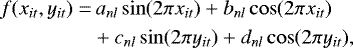 Mathematical equation: \begin{align*} f(x_{it},y_{it}) =&\, a_{nl}\sin(2\pi x_{it}) + b_{nl}\cos(2\pi x_{it}) \nonumber \\ &+c_{nl}\sin(2\pi y_{it}) + d_{nl}\cos(2\pi y_{it}),\end{align*}