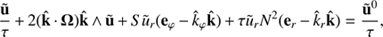 $$ \begin{aligned} \frac{\tilde{\mathbf{u }}}{\tau } + 2(\hat{\mathbf{k }}\cdot \boldsymbol{\Omega })\hat{\mathbf{k }}\wedge \tilde{\mathbf{u }} +S\tilde{u}_{r}(\mathbf e _\varphi -\hat{k}_\varphi \hat{\mathbf{k }})+ \tau \tilde{u}_{r}N^2(\mathbf e _{r} - \hat{k}_{r}\hat{\mathbf{k }}) = \frac{\tilde{\mathbf{u }}^0}{\tau }, \end{aligned} $$