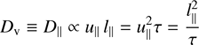 $$ \begin{aligned} D_{\rm v}\equiv D_{\parallel }\propto u_{\parallel }\,l_{\parallel }=u_{\parallel }^{2}\tau =\frac{l_{\parallel }^{2}}{\tau } \end{aligned} $$