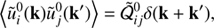 $$ \begin{aligned} \left\langle \tilde{u}^0_i(\mathbf k )\tilde{u}^0_j(\mathbf k ^\prime )\right\rangle = \tilde{\mathcal{Q} }^0_{ij}\delta (\mathbf k +\mathbf k ^\prime ), \end{aligned} $$