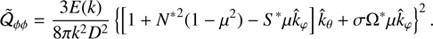 $$ \begin{aligned} \tilde{\mathcal{Q} }_{\phi \phi }&= \frac{3E(k)}{8\pi k^2D^2}\left\{ \left[1+{N^*}^2(1-\mu ^2)-S^*\mu \hat{k}_\varphi \right]\hat{k}_\theta +\sigma \Omega ^*\mu \hat{k}_\varphi \right\} ^2. \end{aligned} $$