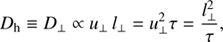 $$ \begin{aligned} D_{\rm h}\equiv D_{\perp }\propto u_{\perp }\,l_{\perp }=u_{\perp }^{2}\tau =\frac{l_{\perp }^{2}}{\tau }, \end{aligned} $$