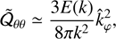 $$ \begin{aligned}&\tilde{\mathcal{Q} }_{\theta \theta } \simeq \frac{3E(k)}{8\pi k^2}\hat{k}_\varphi ^2, \end{aligned} $$