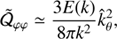 $$ \begin{aligned}&\tilde{\mathcal{Q} }_{\varphi \varphi } \simeq \frac{3E(k)}{8\pi k^2}\hat{k}_\theta ^2, \end{aligned} $$