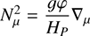 $ N^2_\mu = \displaystyle{\frac{g\varphi}{H_{P}}\nabla_\mu} $