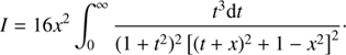 $$ \begin{aligned} I = 16x^2\int _0^\infty \frac{t^3\mathrm{d}t}{(1+t^2)^2\left[(t+x)^2+1-x^2\right]^2}\cdot \end{aligned} $$