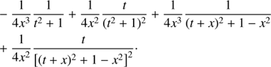 $$ \begin{aligned}&-\frac{1}{4x^3}\frac{1}{t^2+1} + \frac{1}{4x^2}\frac{t}{(t^2+1)^2} + \frac{1}{4x^3}\frac{1}{(t+x)^2+1-x^2} \nonumber \\&+ \frac{1}{4x^2}\frac{t}{\left[(t+x)^2+1-x^2\right]^2}\cdot \end{aligned} $$