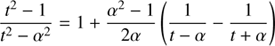 $$ \begin{aligned} \frac{t^2-1}{t^2-\alpha ^2} = 1 + \frac{\alpha ^2-1}{2\alpha }\left(\frac{1}{t-\alpha } - \frac{1}{t+\alpha }\right) \end{aligned} $$