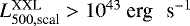 $L^{\textrm{XXL}}_{500, \textrm{scal}} > 10^{43}~ \textrm{erg \, s}^{-1}$