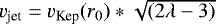 $v_{\textrm{jet}}=v_{\textrm{Kep}}(r_0)*\sqrt{(2\lambda - 3)}$