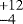$^{+12}_{-4}$