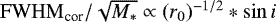 $\mathrm{FWHM}_{\textrm{cor}}/\sqrt{M_*} \propto (r_0)^{-1/2}*\sin i$