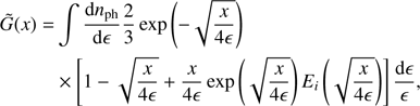 $$ \begin{aligned} \tilde{G}(x) =&\int \frac{{\mathrm{d} }n_{\rm ph}}{{\mathrm{d} }\epsilon } \frac{2}{3} \exp \left(-\sqrt{\frac{x}{4\epsilon }} \right) \nonumber \\&\times \left[ 1 - \sqrt{\frac{x}{4\epsilon }} + \frac{x}{4\epsilon } \exp \left(\sqrt{\frac{x}{4\epsilon }}\right) E_i \left( \sqrt{\frac{x}{4\epsilon }} \right) \right] \frac{{\mathrm{d} }\epsilon }{\epsilon } ,\end{aligned} $$