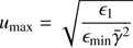 $ \displaystyle u_{\mathrm{max}} = \sqrt{\frac{{\epsilon}_1}{{\epsilon}_{\mathrm{min}}\bar{\gamma}^2}}\cdot $