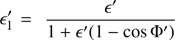 $ {\displaystyle}\epsilon\prime_1 = \frac{\epsilon\prime}{1 + \epsilon\prime (1-\cos \Phi\prime)} $