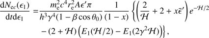 $$ \begin{aligned} \frac{{\mathrm{d} }N_{\mathrm{e}c}(\epsilon _1)}{{\mathrm{d} }t {\mathrm{d} }\epsilon _1} =&\frac{m^2_{\rm e} c^4 r^2_{\rm e} A \epsilon ^{\prime } \pi }{h^3 \gamma ^4 (1-\beta \cos \theta _0)} \frac{1}{(1-x)} \left\{ \left( \frac{2}{{\mathcal{H} }} + 2 + x{\bar{\epsilon }}^{\prime }\right) e^{-{\mathcal{H} }/2} \right.\nonumber \\&\left. - \left(2+{\mathcal{H} }\right) \left(E_1({\mathcal{H} }/2)-E_1(2\gamma ^2 {\mathcal{H} })\right) \right\} ,\end{aligned} $$