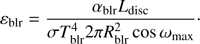 $$ \begin{aligned} \varepsilon _{\rm blr} = \frac{\alpha _{\rm blr} L_{\rm disc}}{\sigma T^4_{\rm blr} 2\pi R^2_{\rm blr}\cos \omega _{\rm max}}\cdot \end{aligned} $$