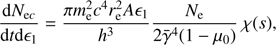 $$ \begin{aligned} \frac{{\mathrm{d} }N_{\mathrm{e}c}}{{\mathrm{d} }t {\mathrm{d} }\epsilon _{1}} = \frac{\pi m_{\rm e}^{2}c^{4}r_{\rm e}^{2}A\epsilon _{1} }{h^{3}} \frac{N_{\rm e}}{2\bar{\gamma }^4 (1-\mu _0) } \, \chi (s),\end{aligned} $$